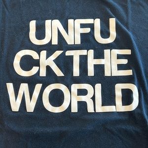 UNFUCK THE WORLD Tee